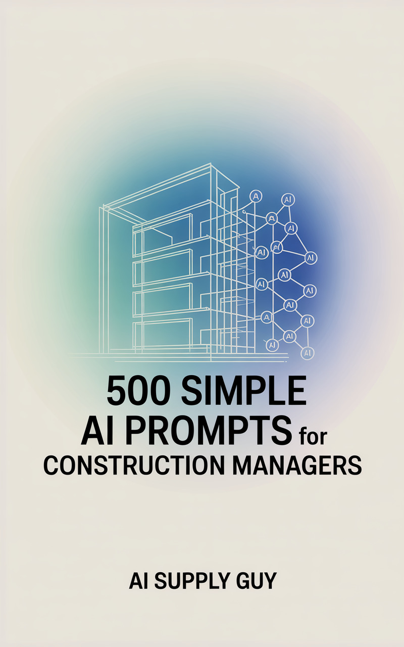 500 Simple AI Prompts for Construction Managers
