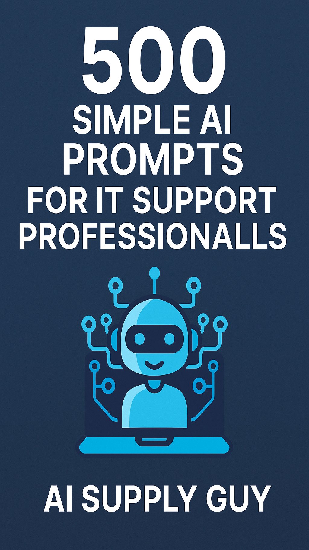 500 Simple AI Prompts for IT Support Professionals