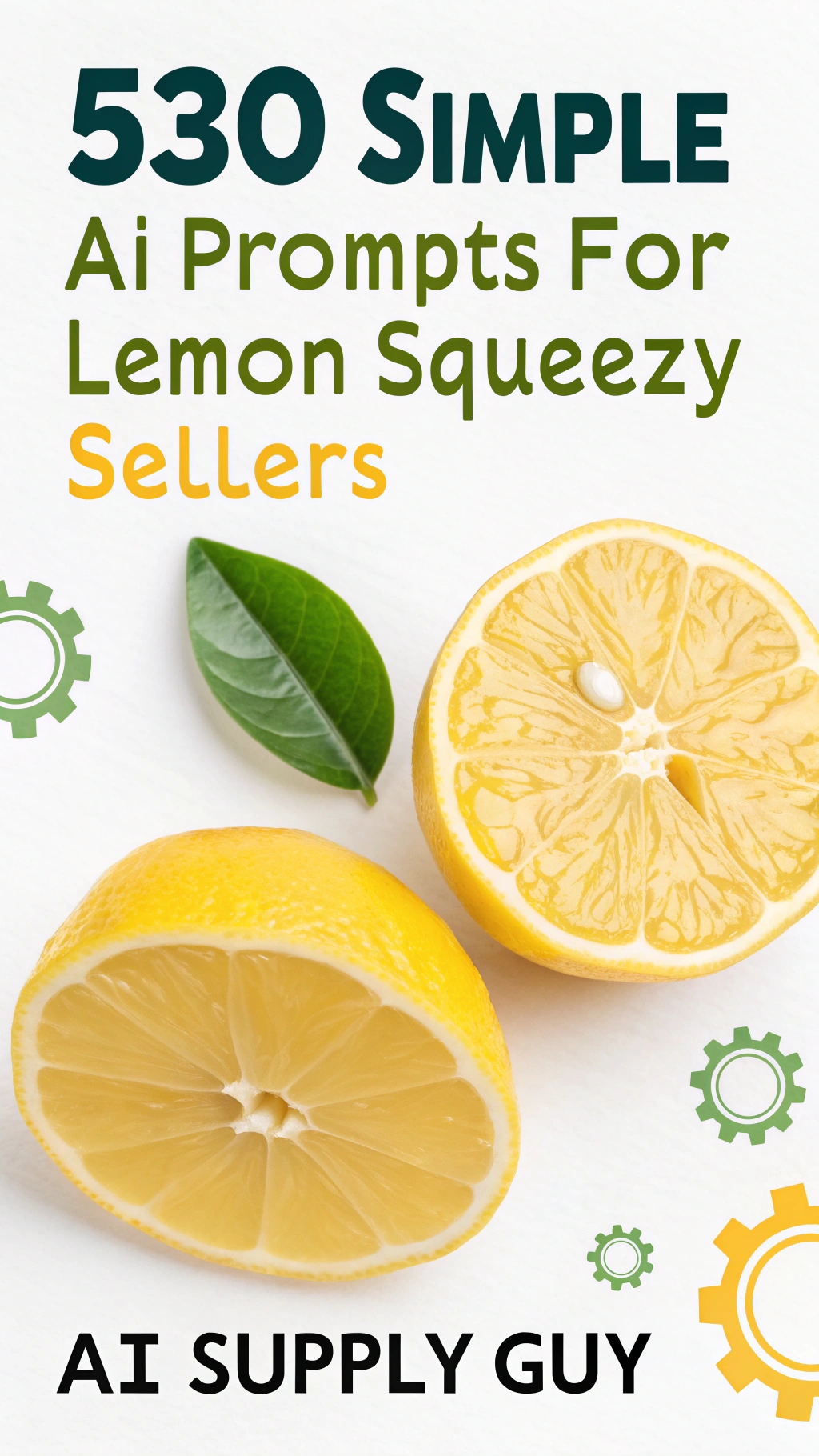 530 Simple AI Prompts for Lemon Squeezy Sellers